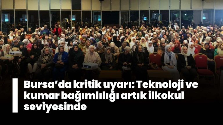 Bursa’da kritik uyarı: Teknoloji ve kumar bağımlılığı artık ilkokul seviyesinde