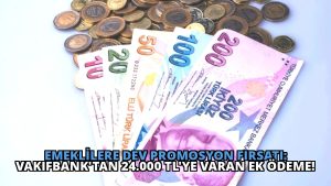 Emeklilere Dev Promosyon Fırsatı: VakıfBank’tan 24.000 TL’ye Varan Ek Ödeme!