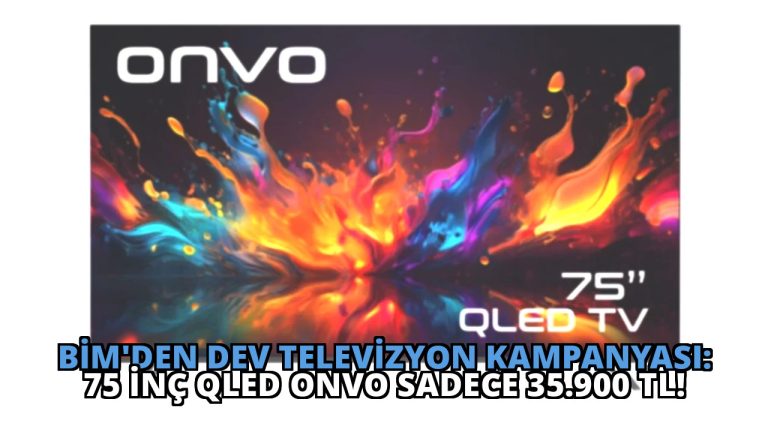 BİM’den Dev Televizyon Kampanyası: 75 İnç QLED Onvo Sadece 35.900 TL!