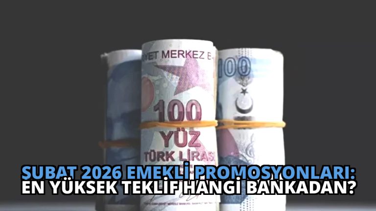 Şubat 2026 Emekli Promosyonları: En Yüksek Teklif Hangi Bankadan?