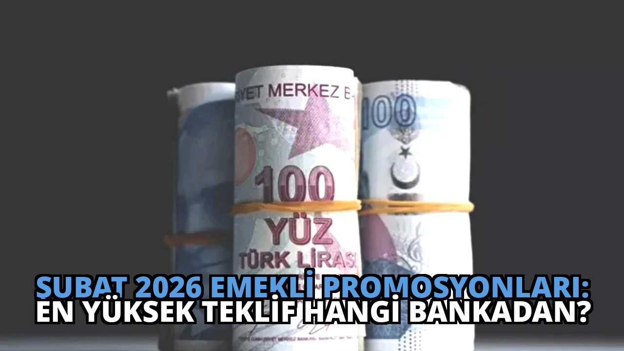Şubat 2026 Emekli Promosyonları: En Yüksek Teklif Hangi Bankadan?
