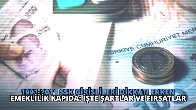 1991-2011 SSK Girişlileri Dikkat! Erken Emeklilik Kapıda: İşte Şartlar ve Fırsatlar