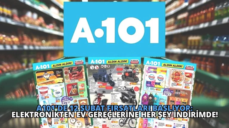 A101’de 12 Şubat Fırsatları Başlıyor: Elektronikten Ev Gereçlerine Her Şey İndirimde!
