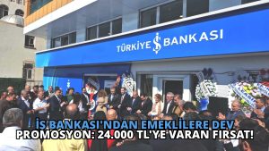 İş Bankası’ndan Emeklilere Dev Promosyon: 24.000 TL’ye Varan Fırsat!