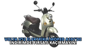Volta VS2 Elektrikli Moped A101’de İndirimde: Fırsatı Kaçırmayın!