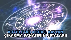 Büyüleyici 4 Burç: Baştan Çıkarma Sanatının Ustaları!