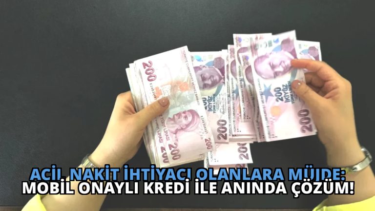 Acil Nakit İhtiyacı Olanlara Müjde: Mobil Onaylı Kredi ile Anında Çözüm!