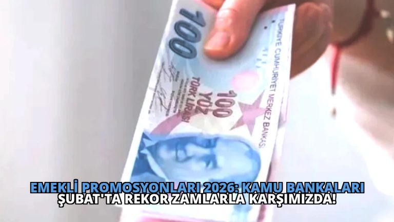 Emekli Promosyonları 2026: Kamu Bankaları Şubat’ta Rekor Zamlarla Karşımızda!