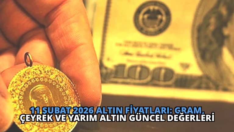 11 Şubat 2026 Altın Fiyatları: Gram, Çeyrek ve Yarım Altın Güncel Değerleri