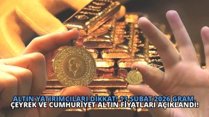 Altın Yatırımcıları Dikkat! 13 Şubat 2026 Gram, Çeyrek ve Cumhuriyet Altın Fiyatları Açıklandı!
