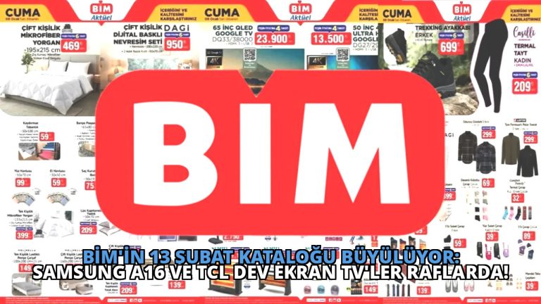 BİM’in 13 Şubat Kataloğu Büyülüyor: Samsung A16 ve TCL Dev Ekran TV’ler Raflarda!