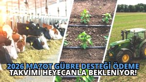 2026 Mazot Gübre Desteği Ödeme Takvimi Heyecanla Bekleniyor!