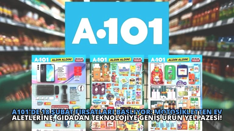 A101’de 18 Şubat Fırsatları Başlıyor: Motosikletten Ev Aletlerine, Gıdadan Teknolojiye Geniş Ürün Yelpazesi!